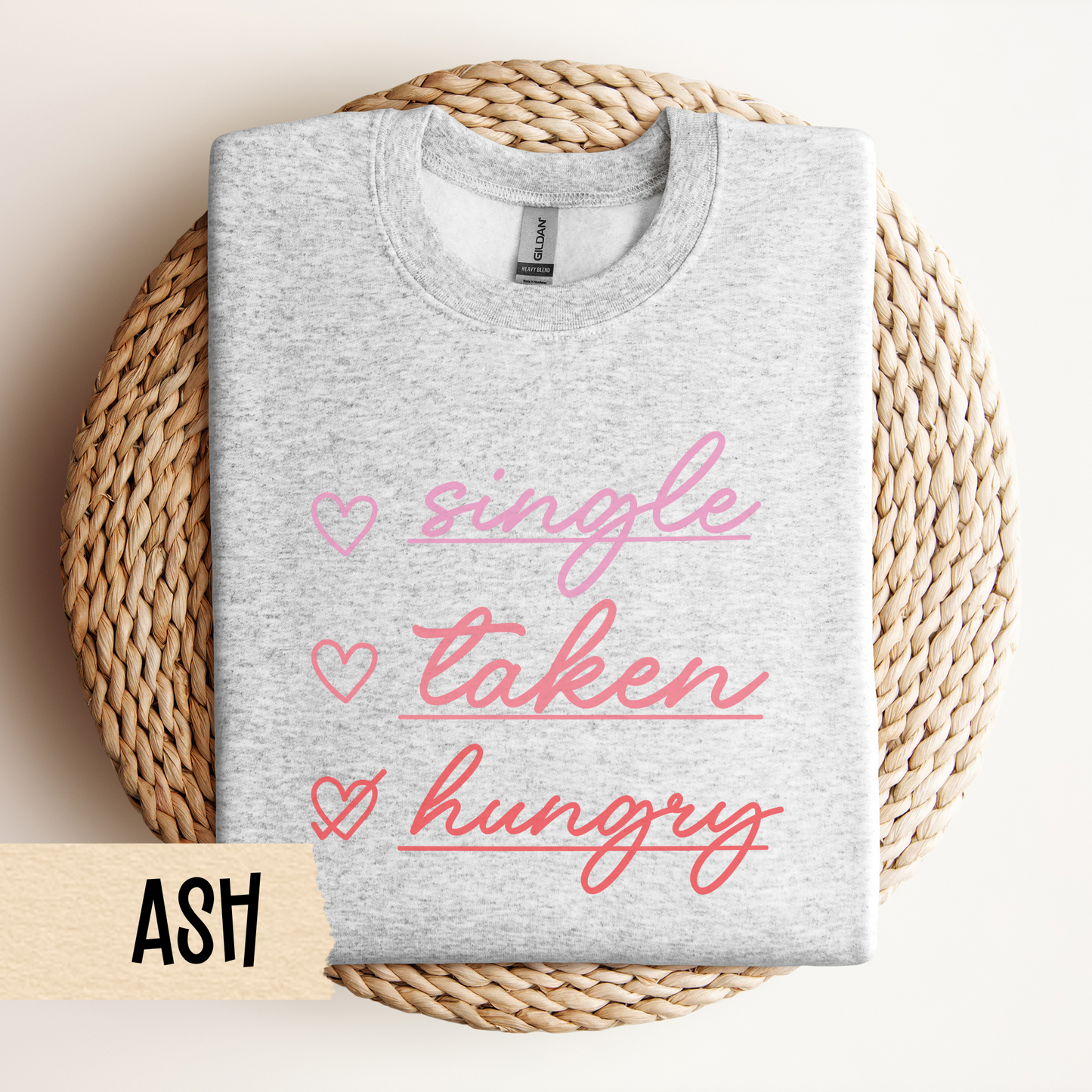 Funny Valentine Sweatshirt - Unisex Crewneck, Single Taken Hungry, Galentine Gift, Valentine's Day Pullover, Comfy Jumper