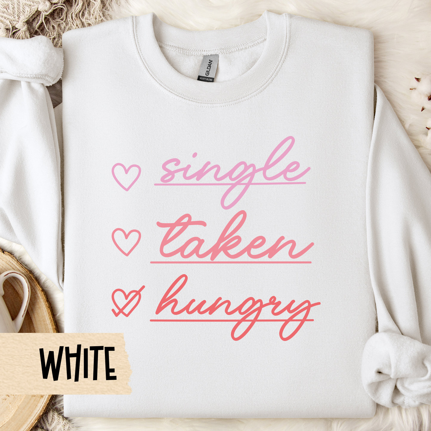 Funny Valentine Sweatshirt - Unisex Crewneck, Single Taken Hungry, Galentine Gift, Valentine's Day Pullover, Comfy Jumper