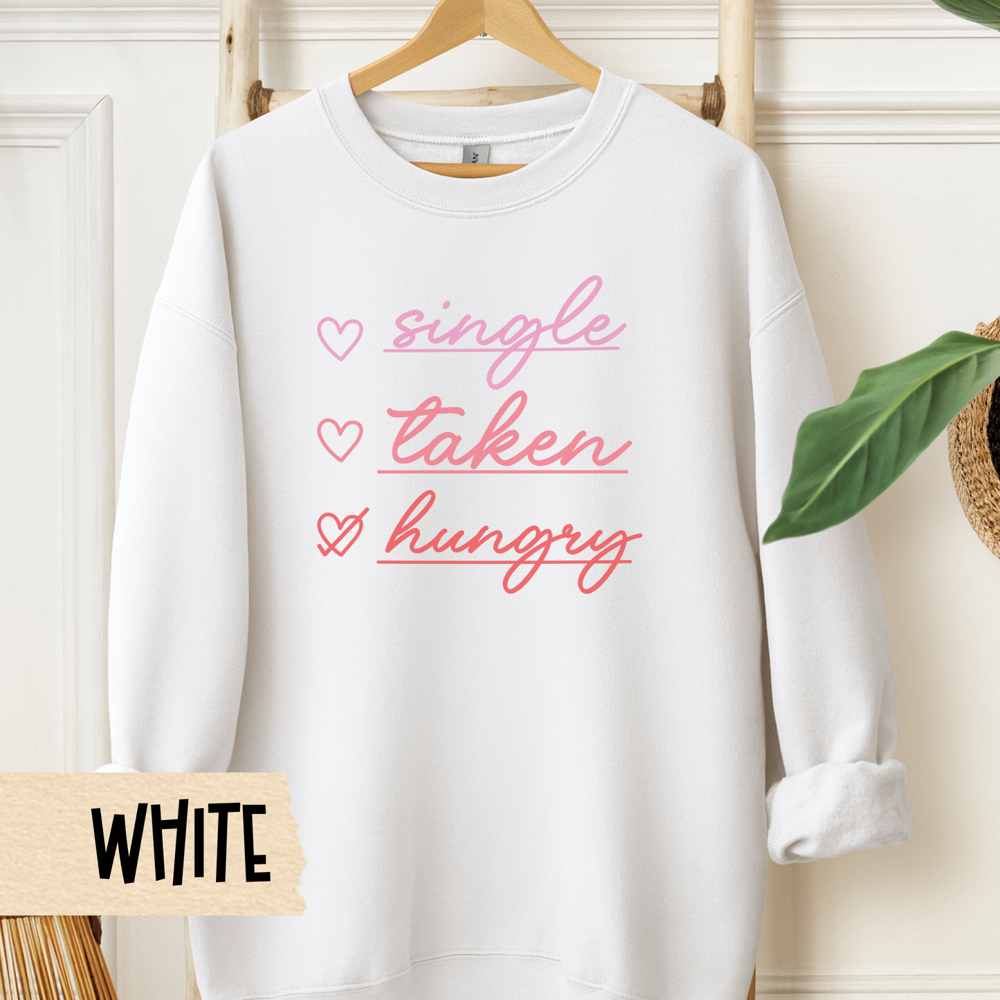 Funny Valentine Sweatshirt - Unisex Crewneck, Single Taken Hungry, Galentine Gift, Valentine's Day Pullover, Comfy Jumper