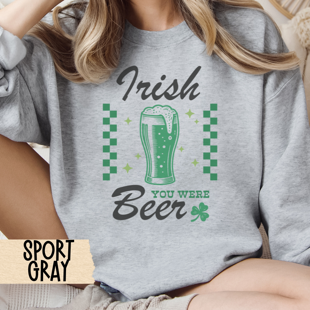 St Patricks Day Sweatshirt, Irish You Were Beer, St Pats Party, Crewneck, Green Sweatshirt, Pub Crawl Outfit, Beer Lover Gift, Lucky Shirt