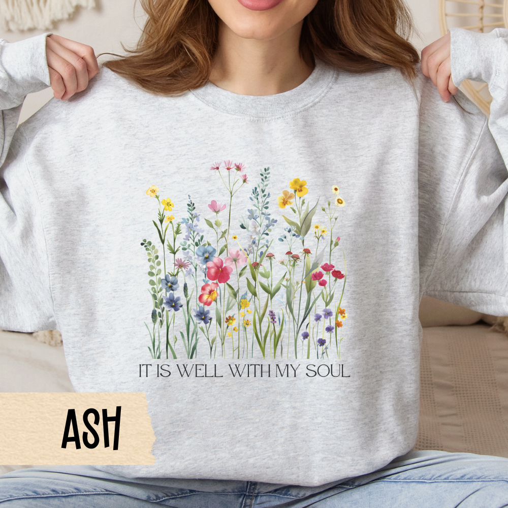 It Is Well With My Soul, Christian Sweatshirt, Wildflower Shirt, Unisex Crewneck