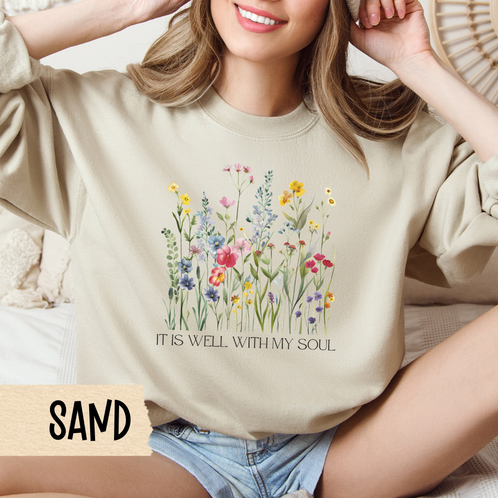 It Is Well With My Soul, Christian Sweatshirt, Wildflower Shirt, Unisex Crewneck