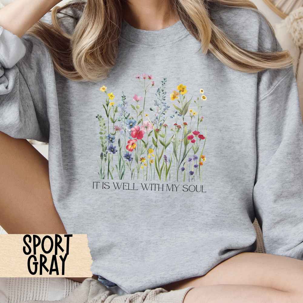 It Is Well With My Soul, Christian Sweatshirt, Wildflower Shirt, Unisex Crewneck