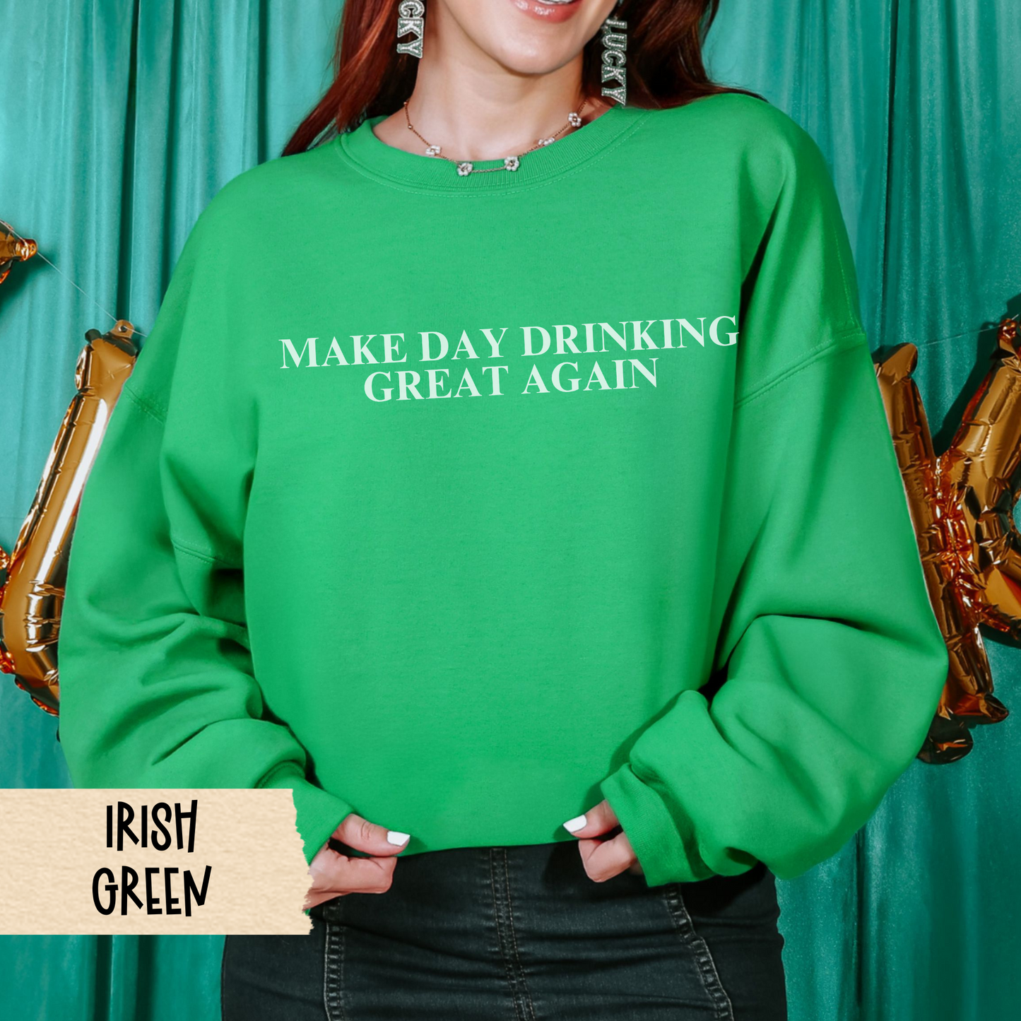 St Patrick's Day Sweatshirt, Day Drinking Shirt, Make Day Drinking Great Again, Unisex Sweatshirt, Holiday Apparel, St Pat's Crewneck