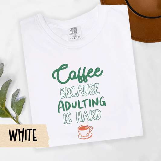 coffee because adulting shirt, funny coffee quote tee, caffeine fix top, cozy coffee lover shirt, tired adult tee, Comfort Colors shirt