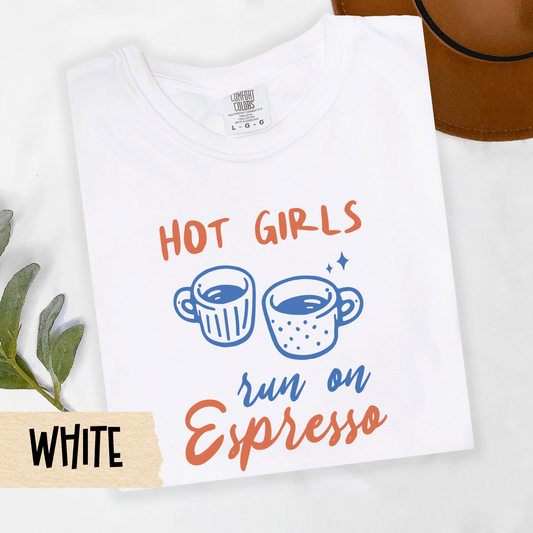 hot girls run on espresso tee, funny coffee quote shirt, espresso lover top, girl boss coffee shirt, cozy caffeine tee, Comfort Colors