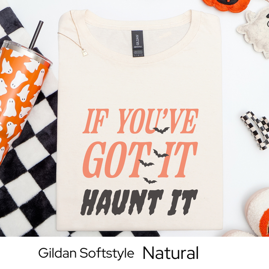 If Youve Got It Haunt It Shirt, Funny Halloween Tee for Women, Spooky Season Graphic Top, Cute and Trendy Fall Outfit Shirt