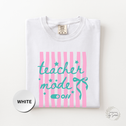 Teacher Mode Off Shirt, Last Day of School Tee, Summer Teacher Shirt, Cute Teacher Graphic Tee, Coquette Teacher Shirt