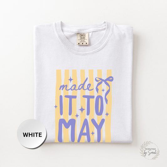 Made It to May Shirt, Teacher Last Day of School Tee, Teacher Survival Shirt, End of School Year Teacher Shirt
