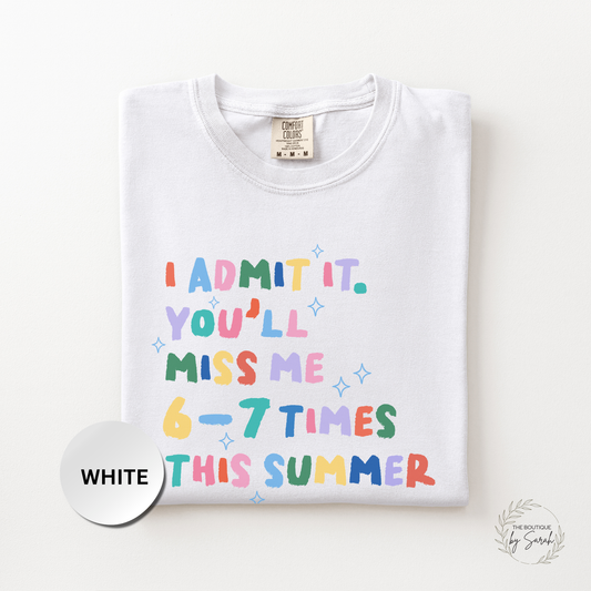 67 Teacher Shirt, You'll Miss Me 6-7 Times This Summer Tee, Funny Teacher Summer Shirt, Last Day of School Tee