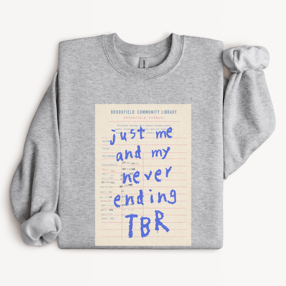 Book Lover Sweatshirt, TBR Sweatshirt, Gift for Reader, Bookworm Crewneck, Avid Reader Gift, Never Ending TBR Bookish Sweatshirt