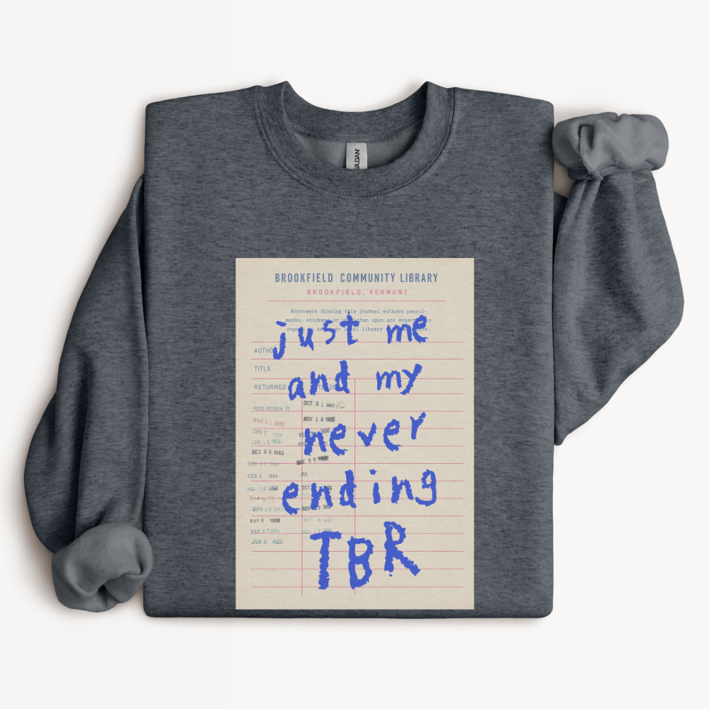 Book Lover Sweatshirt, TBR Sweatshirt, Gift for Reader, Bookworm Crewneck, Avid Reader Gift, Never Ending TBR Bookish Sweatshirt
