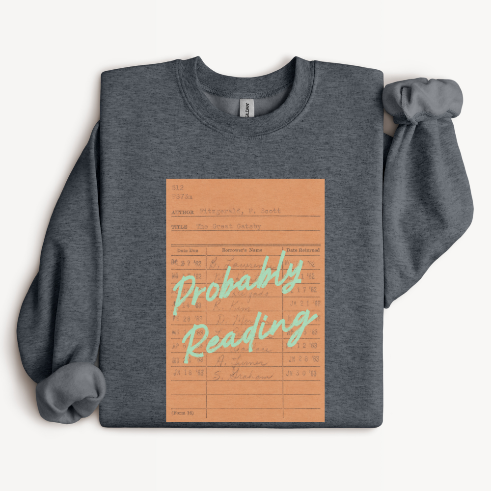 Book Nerd Sweatshirt, Reader Gift for Her, Bookish Crewneck, Literary Gift for Book Lover, Reading Lover Sweatshirt, Probably Reading