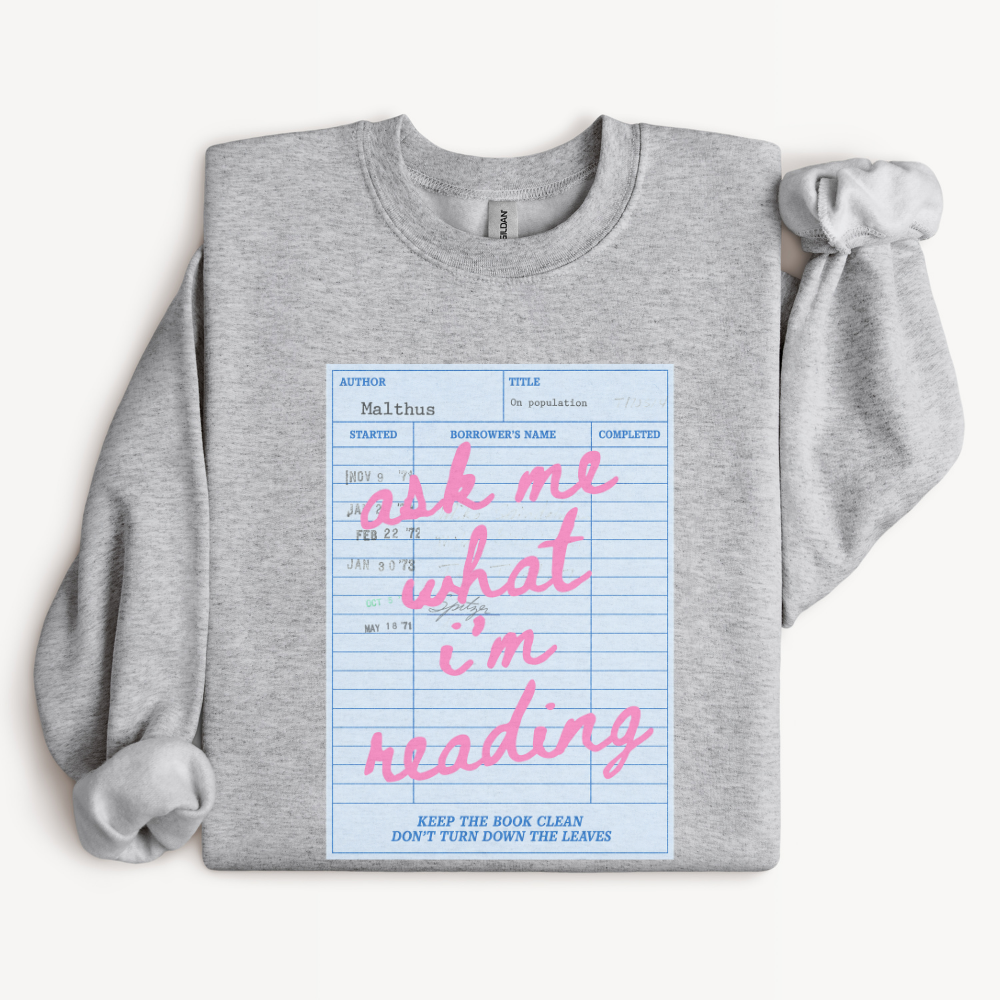 Bookish Sweatshirt, Gift for Book Lover, Reading Crewneck, Avid Reader Gift, Bookworm Sweatshirt, Ask Me What Im Reading