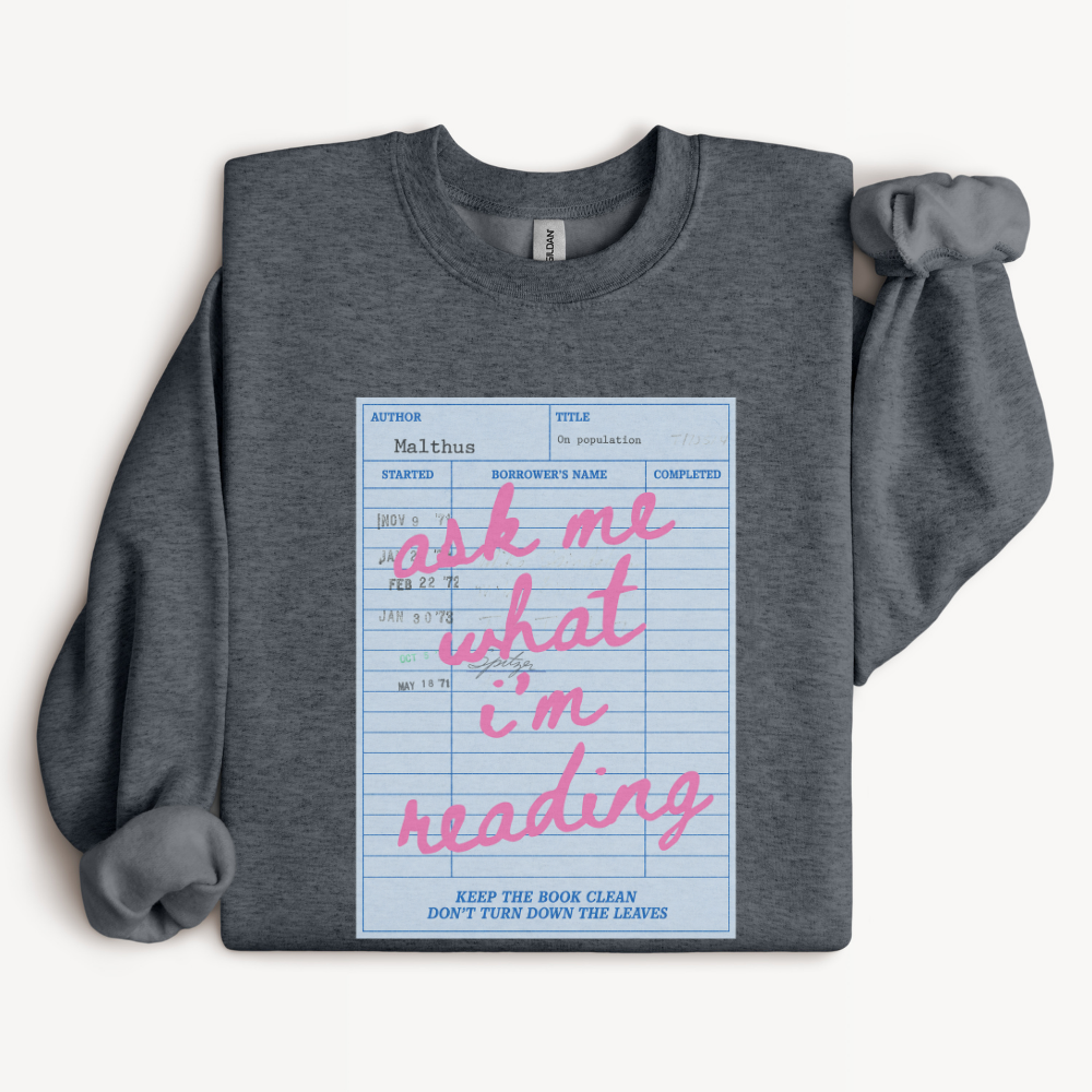 Bookish Sweatshirt, Gift for Book Lover, Reading Crewneck, Avid Reader Gift, Bookworm Sweatshirt, Ask Me What Im Reading