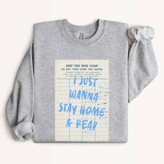 Book Lover Sweatshirt, Cozy Reader Gift, Reading Sweatshirt, Bookish Crewneck, Gift for Bookworm, Stay Home and Read Sweatshirt