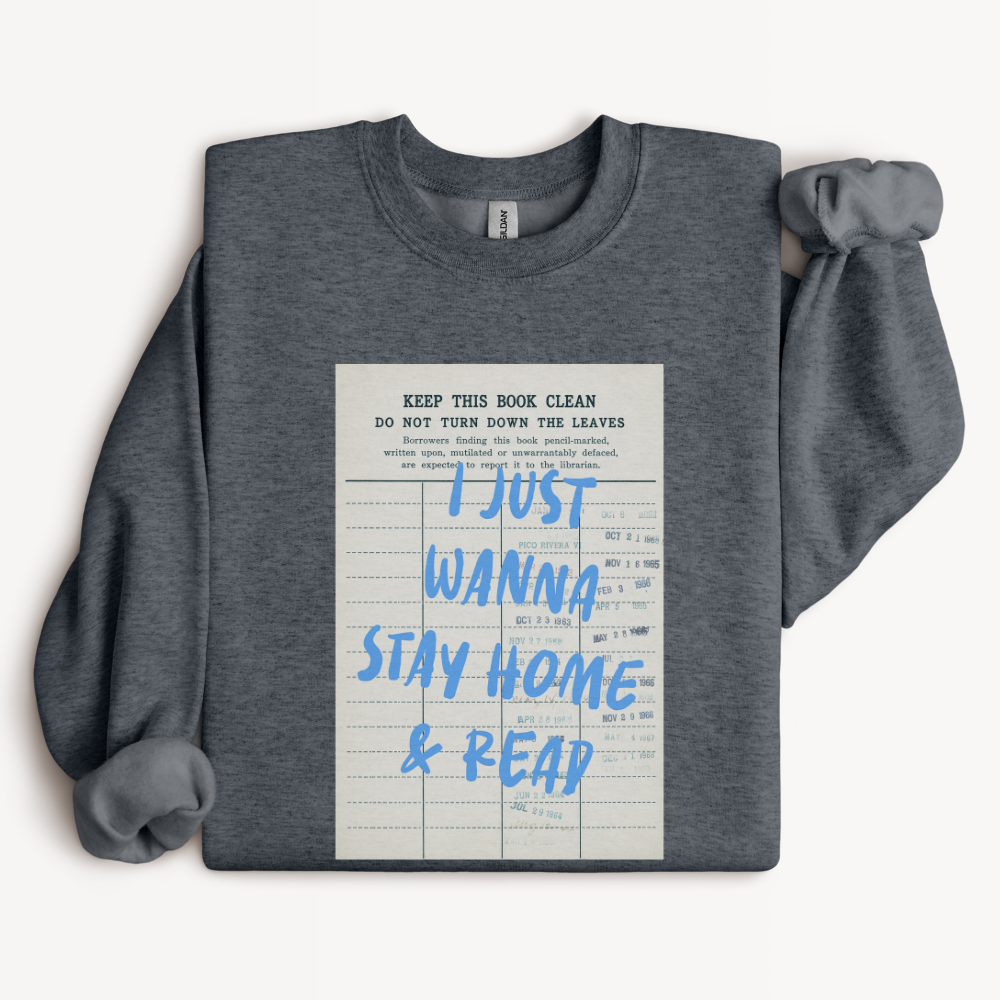 Book Lover Sweatshirt, Cozy Reader Gift, Reading Sweatshirt, Bookish Crewneck, Gift for Bookworm, Stay Home and Read Sweatshirt