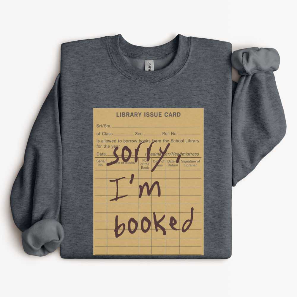Book Lover Sweatshirt, Gift for Reader, Bookish Crewneck, Librarian Gift, Cozy Reading Sweatshirt, Sorry Im Booked Shirt
