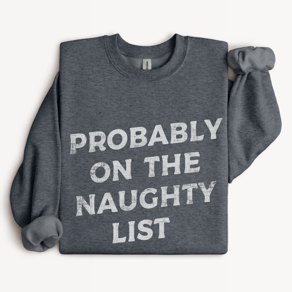 Probably on the Naughty List Sweatshirt in Dark Heather