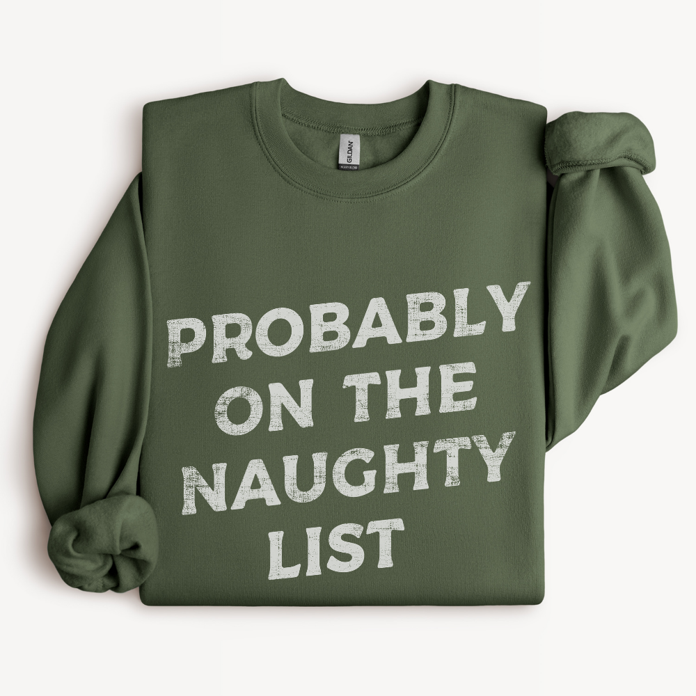 Probably on the Naughty List Sweatshirt in Military Green