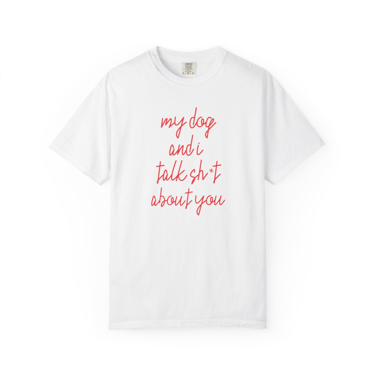 Sarcastic Dog Shirt, Funny Dog Lover Shirt, Pet Owner Humor T-Shirt, Comfort Colors 1717 Shirt, Gift for Dog Mom